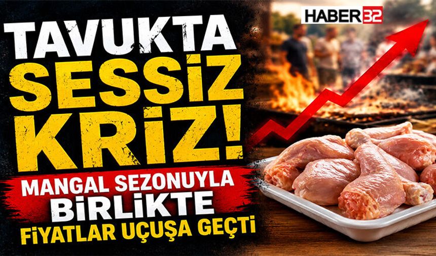 Tavukta Sessiz Kriz! Mangal Sezonuyla Birlikte Fiyatlar Uçuşa Geçti