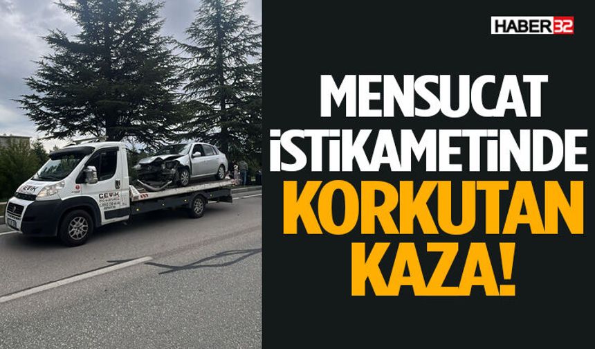 Mensucat İstikametinde Korkutan Kaza!