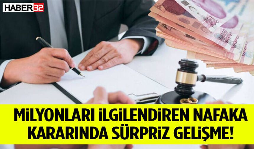 Milyonları İlgilendiren Nafaka Kararında Sürpriz Gelişme!