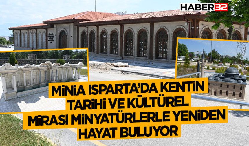 Minia Isparta’da kentin tarihi ve kültürel mirası minyatürlerle yeniden hayat buluyor