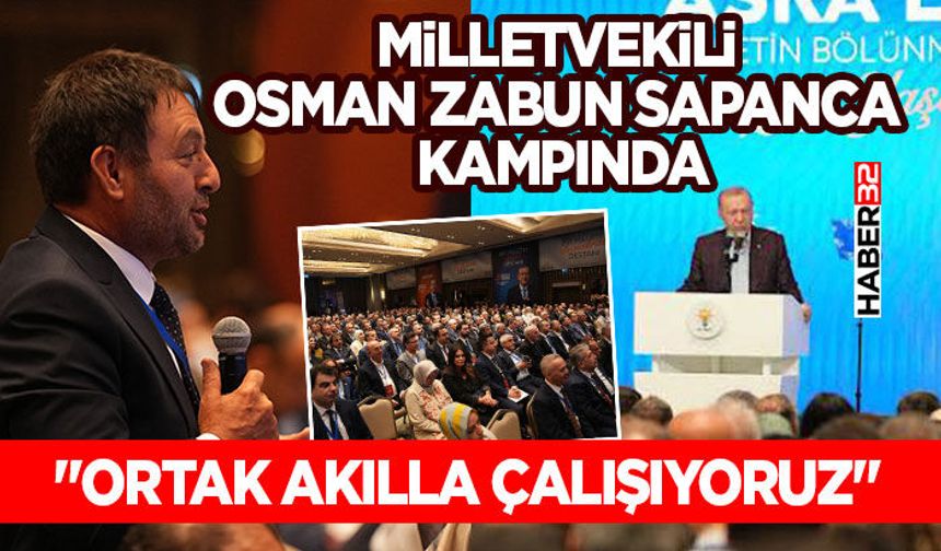 Milletvekili Osman Zabun Sapanca Kampında