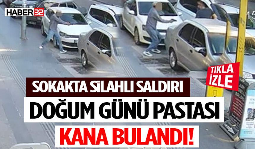 Doğum Günü Pastası Kana Bulandı! Sokakta Silahlı Saldırı Dehşeti