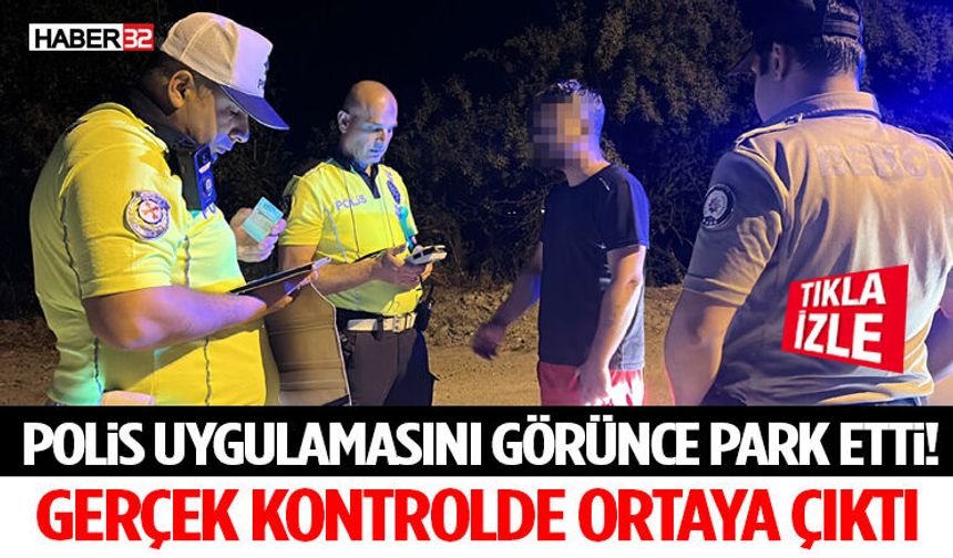 Polis Uygulamasını Görünce Park Etti! Gerçek Kontrolde Ortaya Çıktı