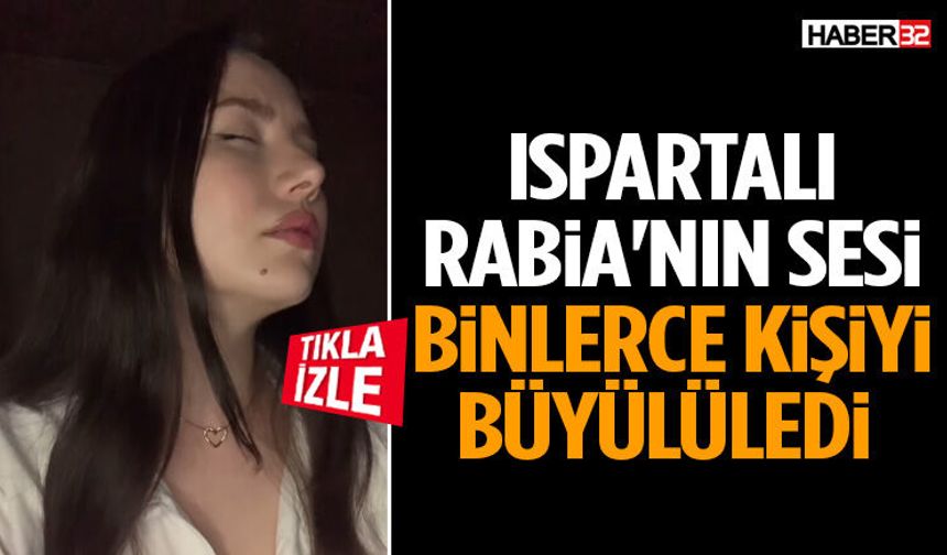 Ispartalı Rabia'nın Sesi Binlerce Kişiyi Büyülüledi