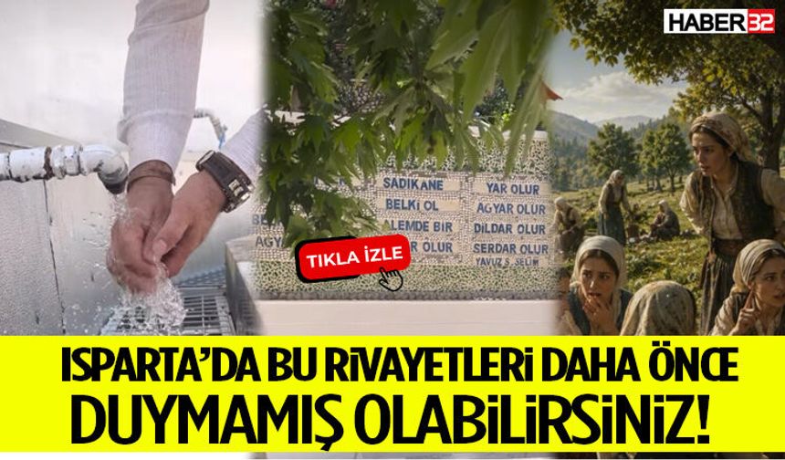 Isparta’da Bu Rivayetleri Daha Önce Duymamış Olabilirsiniz!