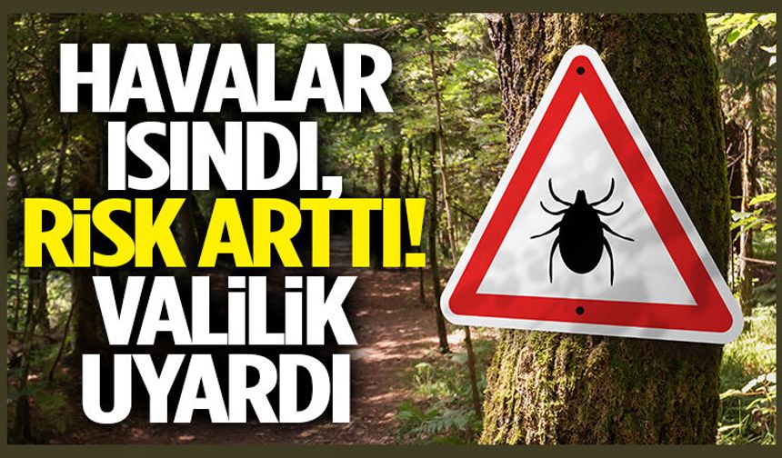 Havalar Isındı, Risk Arttı! Valilik Uyardı