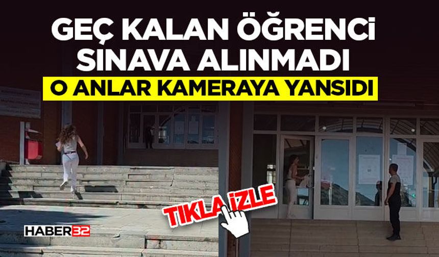 Geç Kalan Öğrenci Sınava Alınmadı