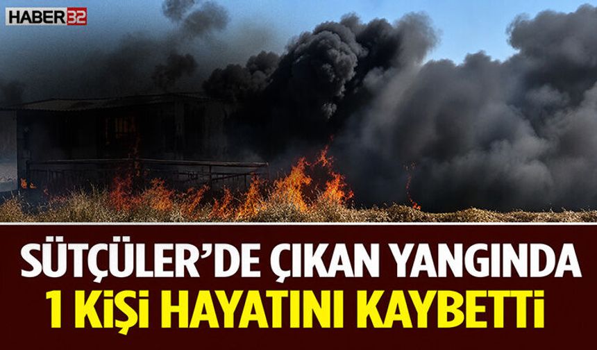 Sütçüler’de Çıkan Yangında 1 Kişi Hayatını Kaybetti