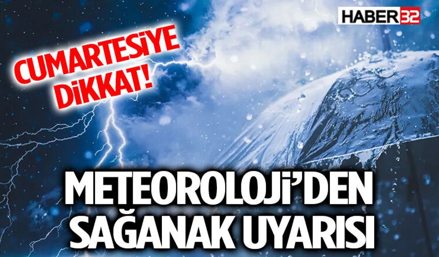 Cumartesiye Dikkat! Meteoroloji’den Türkiye Geneli Sağanak Uyarısı