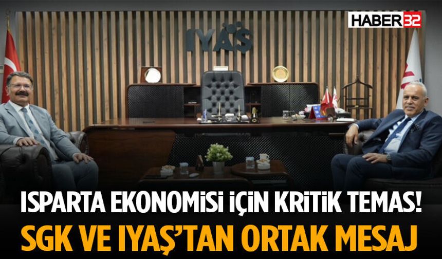 Isparta Ekonomisi İçin Kritik Temas! SGK Ve Iyaş’tan Ortak Mesaj