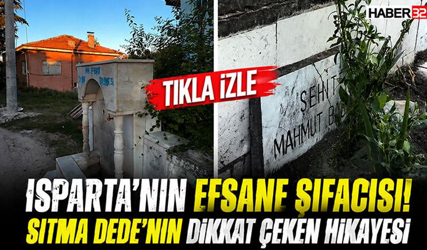 Isparta'nın Efsane Şifacısı! Sıtma Dede'nin Dikkat Çeken Hikayesi