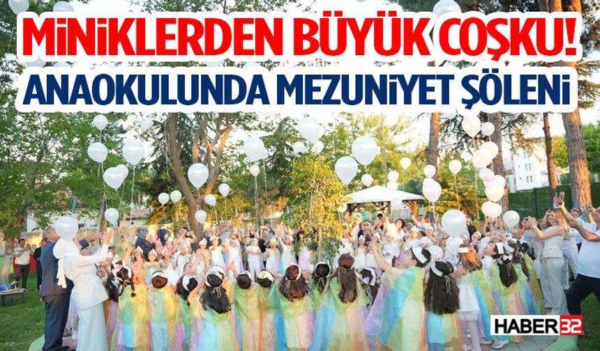Miniklerden Büyük Coşku! Anaokulunda Mezuniyet Şöleni