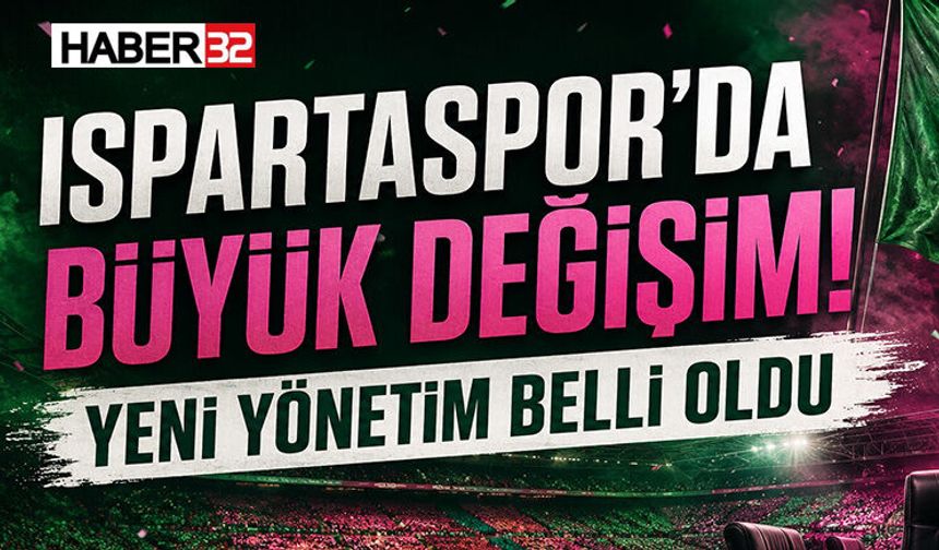 Ispartaspor’da Büyük Değişim! Yeni Yönetim Belli Oldu