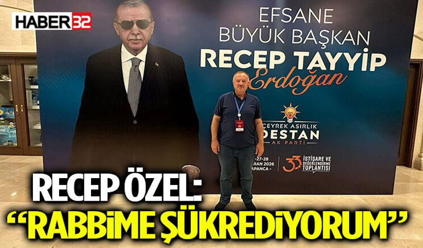 Recep Özel: “Rabbime Şükrediyorum”