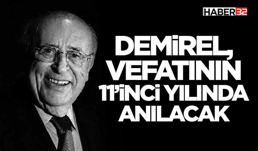 Demirel, Vefatının 11’inci Yılında Anılacak