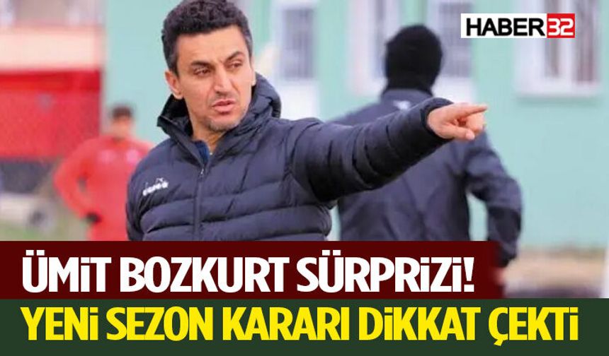 Ümit Bozkurt Sürprizi! Yeni Sezon Kararı Dikkat Çekti
