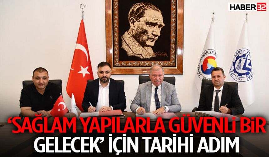 ‘Sağlam Yapılarla Güvenli Bir Gelecek’ İçin Tarihi Adım