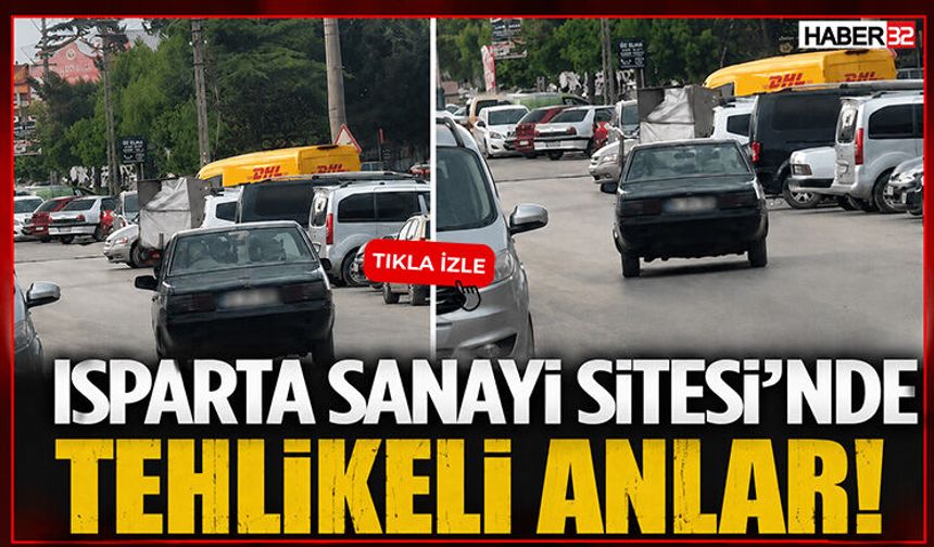 Isparta Sanayi Sitesi’nde Tehlikeli Anlar!