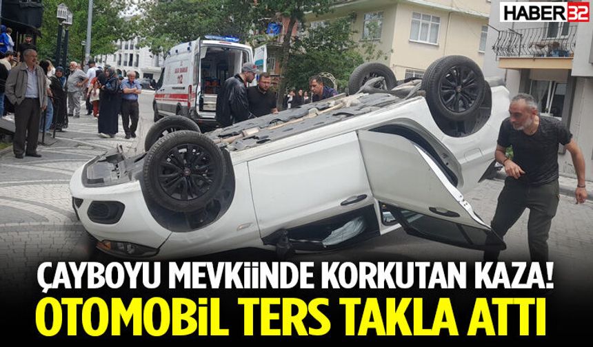 Çayboyu Mevkiinde Korkutan Kaza! Otomobil Ters Takla Attı