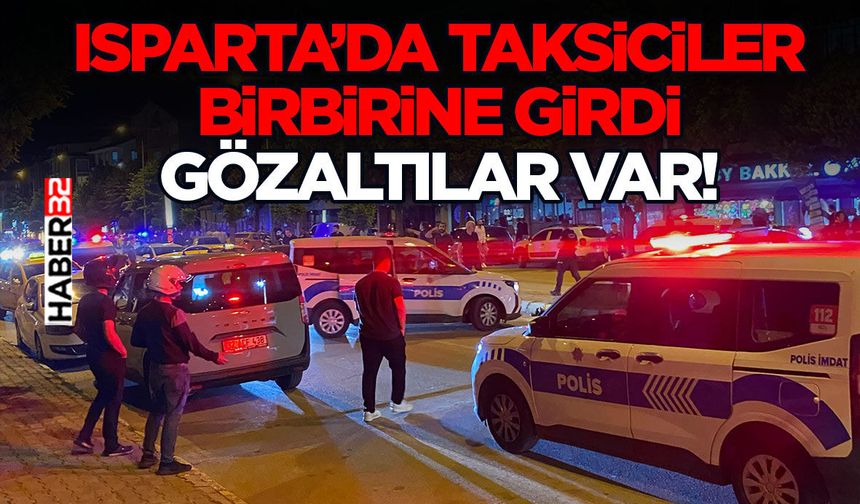 Isparta’da Taksiciler Birbirine Girdi
