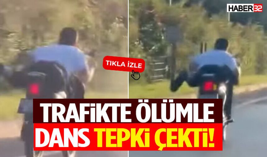 Trafikte Ölümle Dans Tepki Çekti!