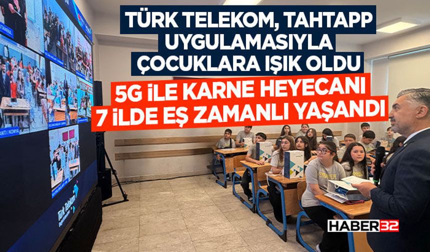 5G ile karne heyecanı 7 ilde eş zamanlı yaşandı
