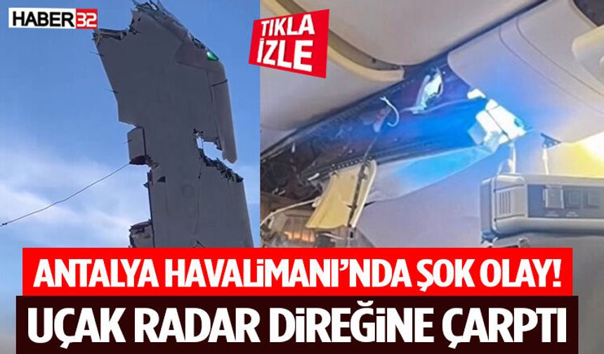 Antalya Havalimanı’nda Şok Olay! Uçak Radar Direğine Çarptı