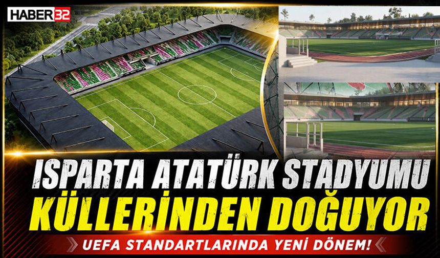 Isparta Atatürk Stadyumu Küllerinden Doğuyor!