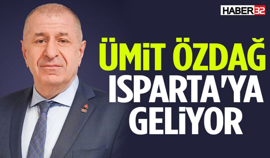 Ümit Özdağ Isparta'ya Geliyor!