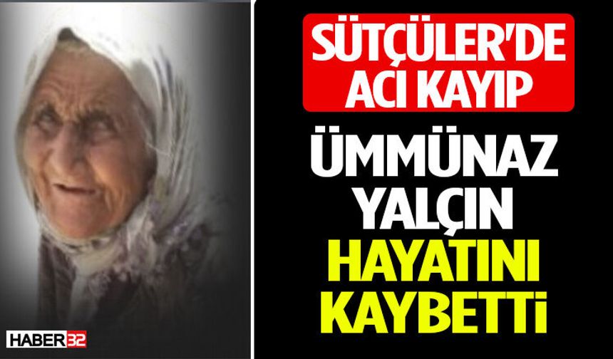 Sütçüler'de Acı Kayıp: Ümmünaz Yalçın Hayatını Kaybetti