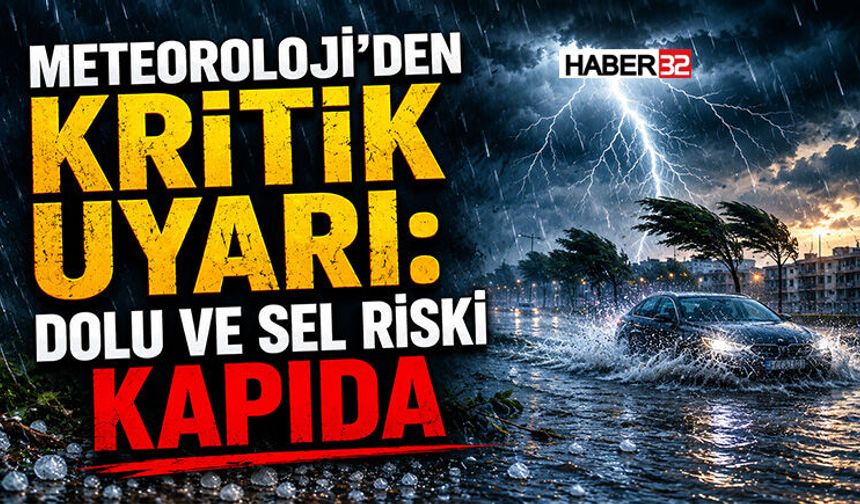 Meteoroloji’den Kritik Uyarı: Dolu ve Sel Riski Kapıda
