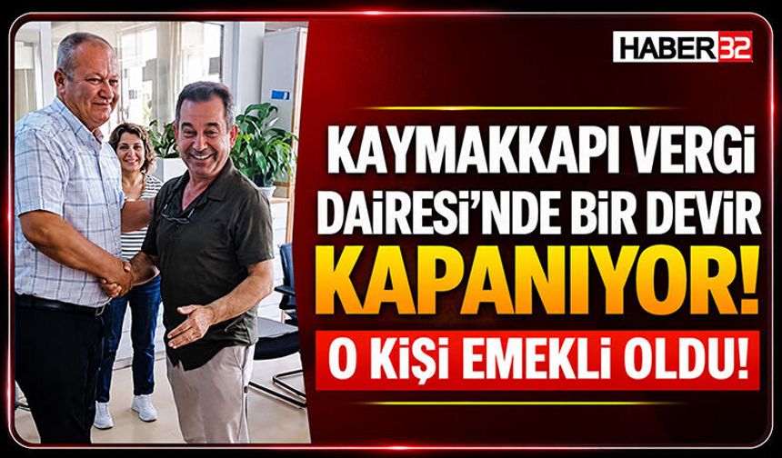 Kaymakkapı Vergi Dairesi'nde Bir Devir Kapanıyor!