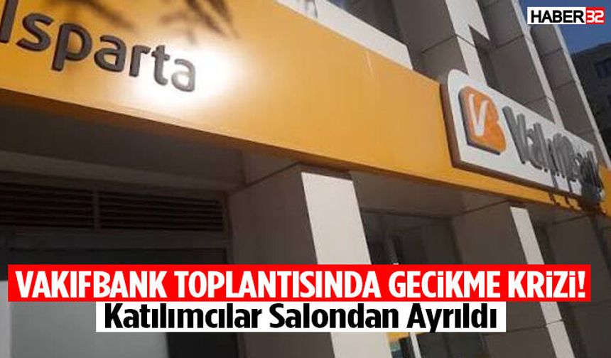 Vakıfbank Toplantısında Gecikme Krizi!
