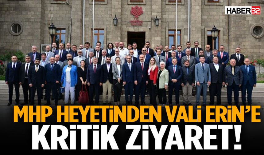 MHP Heyetinden Vali Erin’e Kritik Ziyaret!
