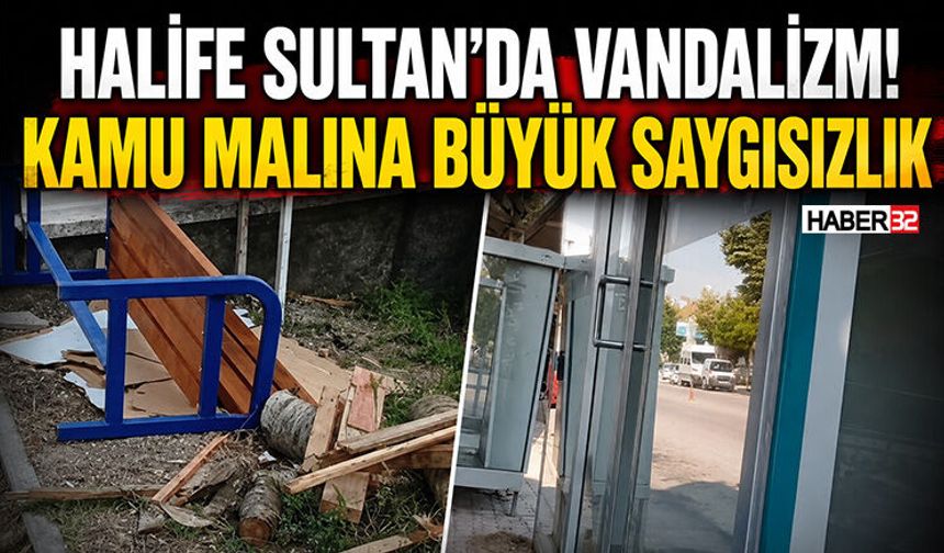 Halife Sultan’da Vandalizm! Kamu Malına Büyük Saygısızlık