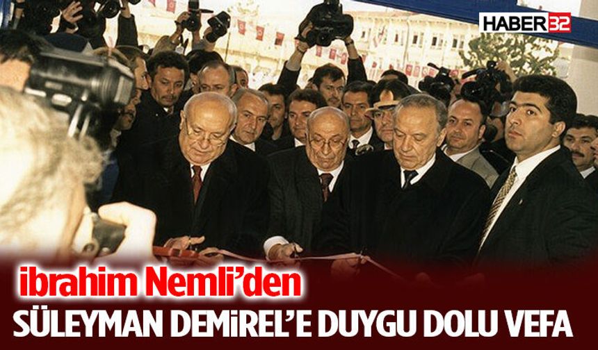 İbrahim Nemli’den Süleyman Demirel’e Duygu Dolu Vefa