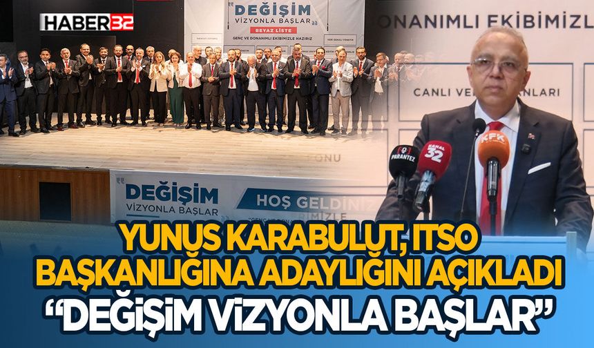 Yunus Karabulut, ITSO Başkanlığına adaylığını açıkladı