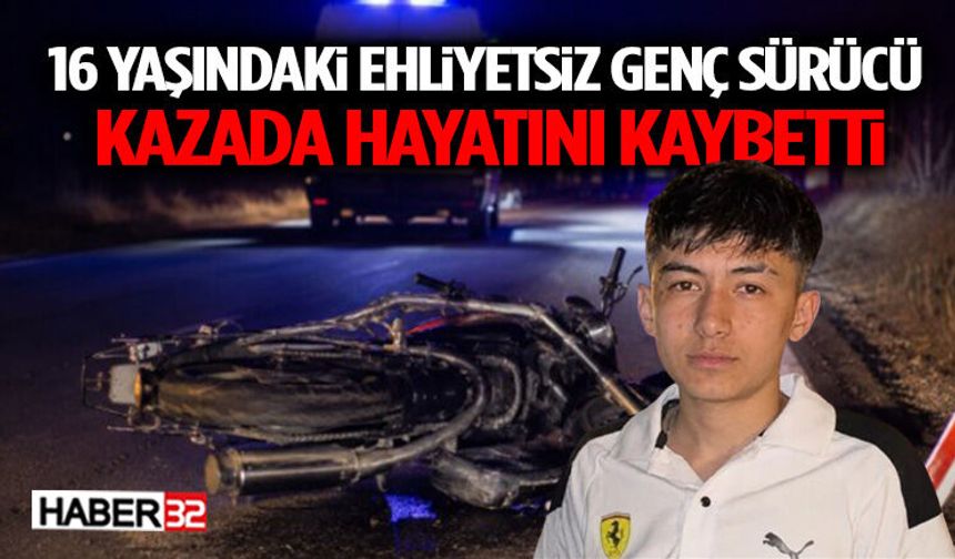 16 Yaşındaki Ehliyetsiz Genç Sürücü Kazada Hayatını Kaybetti
