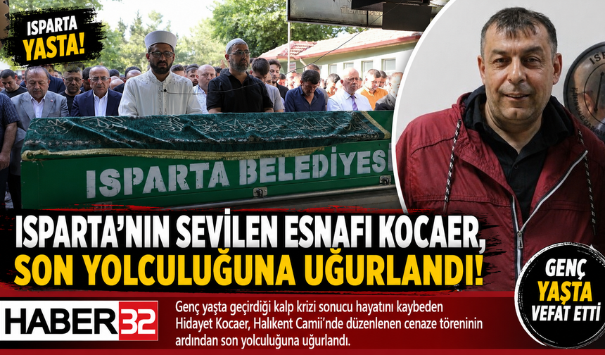 Isparta’nın Sevilen Esnafı Kocaer, Son Yolculuğuna Uğurlandı!