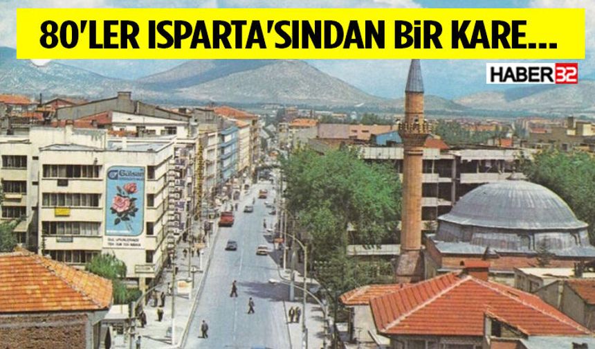 80'ler Isparta'sından Bir Kare... Geçmişe Nostaljik Bir Yolculuk