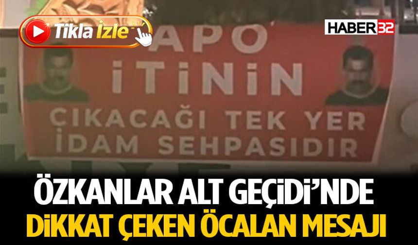 Özkanlar Alt Geçidi’nde Dikkat Çeken Öcalan Mesajı
