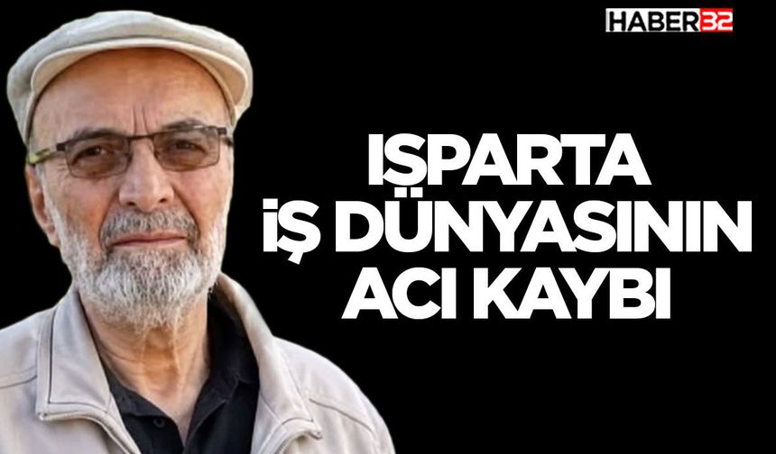 Isparta İş Dünyasının Acı Kaybı