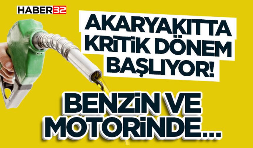 Akaryakıtta Kritik Dönem Başlıyor!