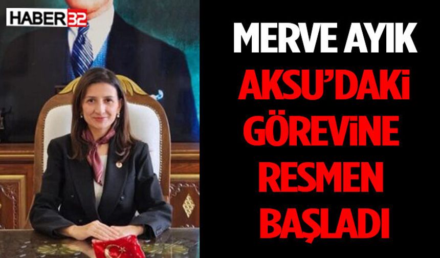 Merve Ayık Aksu’daki Görevine Resmen Başladı