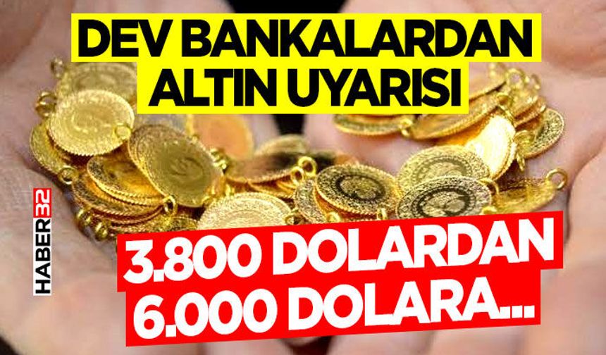 Dev Bankalardan Altın Uyarısı 3.800 Dolardan 6.000 Dolara