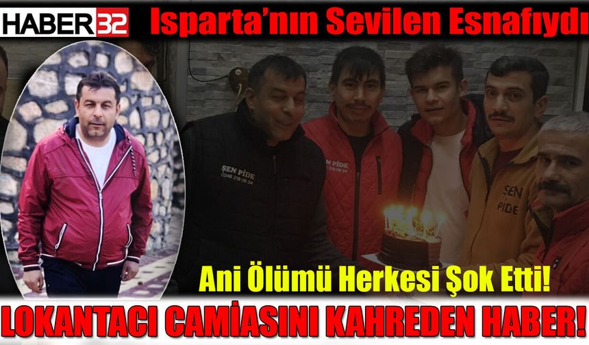 Isparta’nın sevilen esnafıydı, ani ölümü herkesi şok etti!