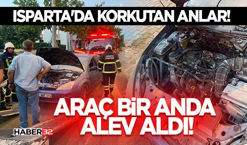 Isparta'da Korkutan Anlar! Araç Bir Anda Alev Aldı!