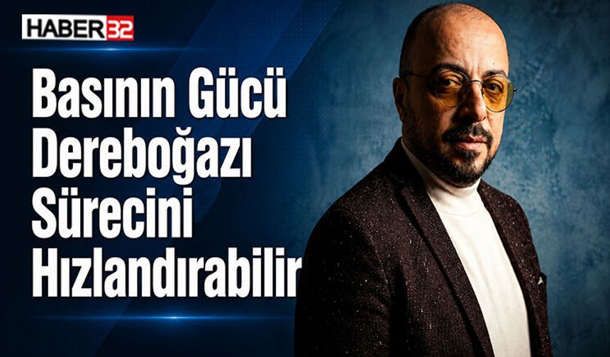 Basının Gücü Dereboğazı Sürecini Hızlandırabilir