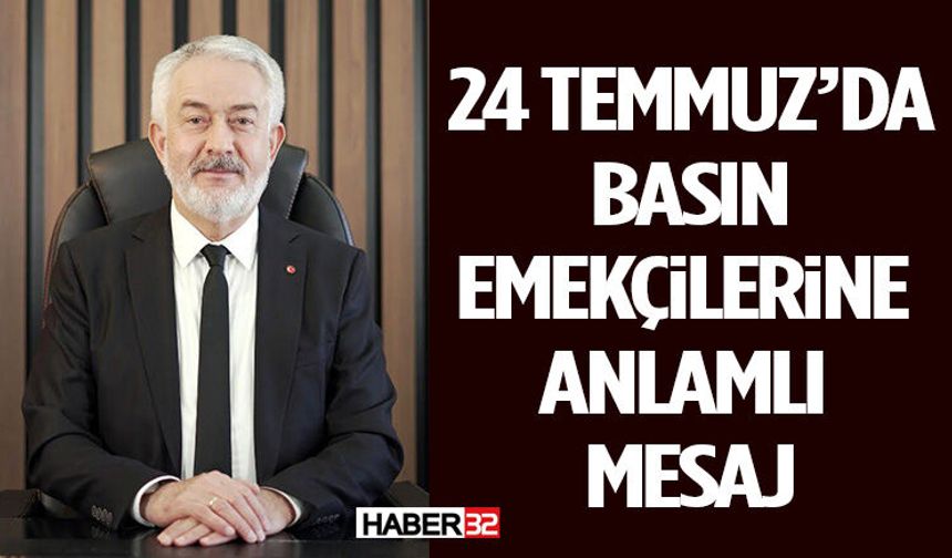 24 Temmuz’da Basın Emekçilerine Anlamlı Mesaj