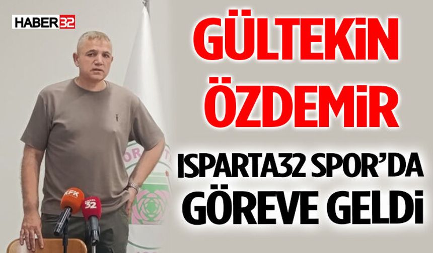 Gültekin Özdemir Isparta32 Spor’da Göreve Geldi
